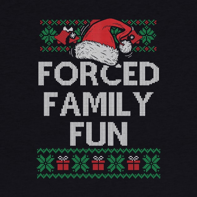 Forced Family Fun Sarcastic Adult Funny Christmas by SloanCainm9cmi